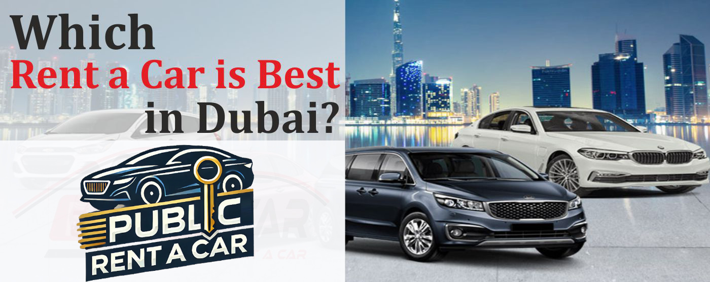 Which Rent A Car is Best in Dubai